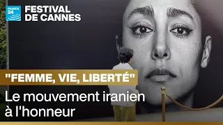 Festival de Cannes : le mouvement iranien "Femme, vie, liberté" à l’honneur • FRANCE 24