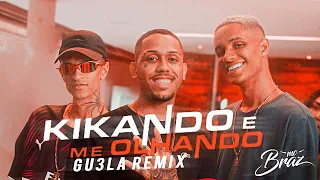 MC Braz e MC Tairon - Kikando e Me Olhando (GU3LA Remix)