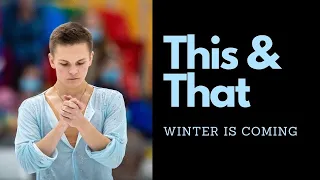 This and That: Mikhail Kolyada, Nathan Chen's 4A, Russian Cup, Kaori Sakamoto, Alexandra Trusova