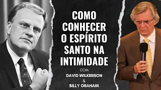 DAVID WILKERSON E BILLY GRAHAM - COMO CONHECER O ESPÍRITO SANTO DE FORMA ÍNTIMA E PESSOAL (DUBLADO)