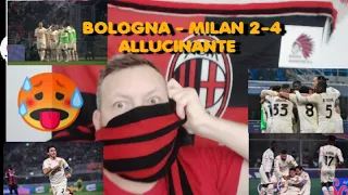 ALLUCINANTE!!! BOLOGNA•MILAN 2-4!! COMPLIMENTI AI FELSINEI! ROSSONERI DA MONTAGNA RUSSA! REAZIONI