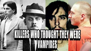 Uncovering the Dark Truth: 4 Killers Who Thought They Were Vampires