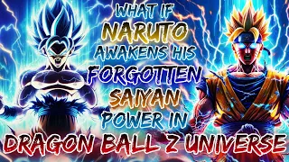 What If Naruto Awakens His Forgotten Saiyan Power In Dragon Ball Z Universe