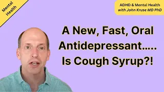 A New, Fast, Oral Antidepressant.....Is Cough Syrup?!
