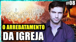 O ARREBATAMENTO DA IGREJA (Parte 8) - Série Depois Nós Seremos Arrebatados