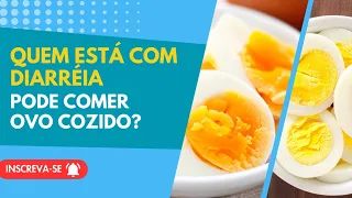 Quem Está Com DIARREIA Pode Comer Ovo Cozido? Faz Mal Comer Ovo Cozido Com Diarreia?