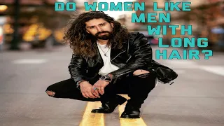 DO WOMEN LIKE MEN WITH LONG HAIR?