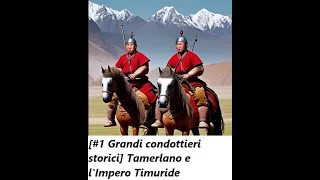 [#1 Grandi condottieri storici] Tamerlano e l'Impero Timuride