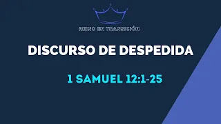 DISCURSO DE DESPEDIDA (017) 1 SAMUEL 12:1-25