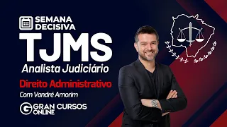 Concurso TJMS - Semana Decisiva - Analista Judiciário | Direito Administrativo com Vandré Amorim