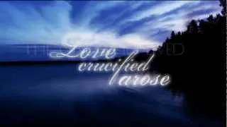 Michael Card - Love Crucified Arose (Lyric Video)