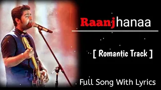 Raanjhana (Lyrics) | Arijit Singh | Priyank Sharmaaa, Hina Khan | Asad Khan, Requeeb Alam