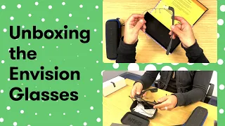 Unboxing the Envision Glasses