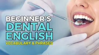Master Dental Vocabulary: Essential English Terms & Phrases for Dental Care with LearningEnglishPRO