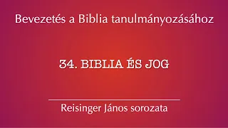 34. Biblia és jog – Bevezetés a Biblia tanulmányozásához, Reisinger János