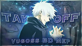 Take It Off I @vugoss.editss  Birthday MEP  [AMV/Edit] !