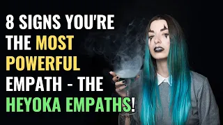 8 Signs You're The Most Powerful Empath - The Heyoka Empaths! | NPD | Healing | Empaths Refuge