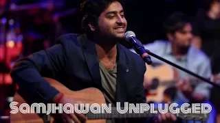 Arijit Singh || Samjhawan Unplugged