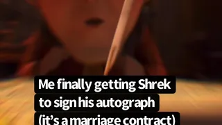 Me Finally Getting Shrek to Sign His Autograph (It’s a marriage contract)