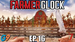 7 Days To Die - FarmerGlock EP16 (There Can Be Only One)