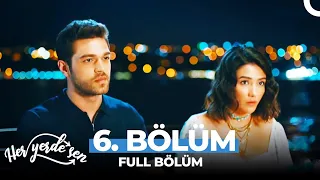 Her Yerde Sen 6. Bölüm