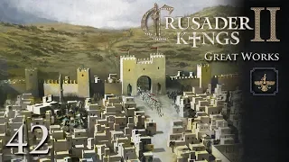 Crusader Kings 2: Great Works — Part 42 - Outrageous Demands