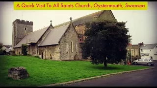 A Quick Visit To All Saints Church Oystermouth Swansea