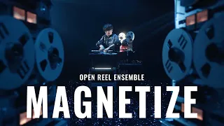 MAGNETIZE (Official Music Video) - Open Reel Ensemble