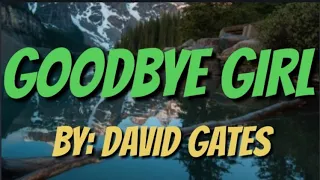 GOODBYE GIRL (LYRICS) BY: DAVID GATES