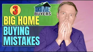 3 BIG HOME BUYING MISTAKES