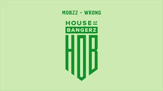 Mobzz - Wrong (Original Mix)