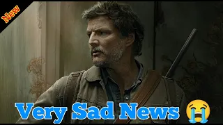 Shocking News 😭 The Last Of Us Actors Pedro Pascal  Big Sad News Today’s 😭