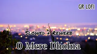 O Mere Dholna O Mere Sajna। [ Slowed + Rewerb ] । Aashiq । Bobby Deol , Karishma Kapoor।  ।। LVG।।