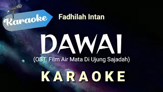 [Karaoke] Dawai - Fadhilah Intan (OST. Air mata di ujung sajadah) | Karaoke