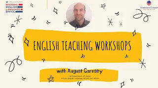 English Teaching Workshops with August Garnsey #4