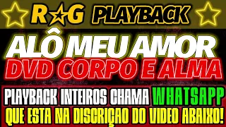 PLAYBACK-ALÔ MEU AMOR/DVD CORPO E ALMA