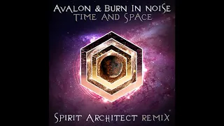 Avalon & Burn In Noise - Time And Space (Spirit Architect Remix)