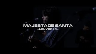 Majestade Santa (Ao Vivo) | Louvor IIR, Ulysses Melo | 02-10-2022