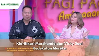 Klarifikasi Marshanda dan Vicky Soal Kedekatan Mereka | PAGI PAGI AMBYAR (19/12/23) P1