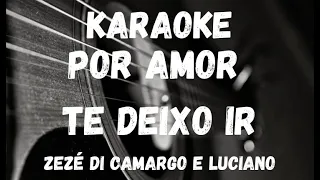 Karaoke - Por Amor Te Deixo Ir - Zezé di Camargo e Luciano