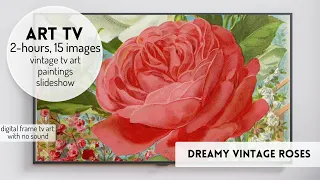 Roses Vintage TV Art | Floral Art Slideshow Paintings Frame TV Art Frame | Vintage Art TV #tvart