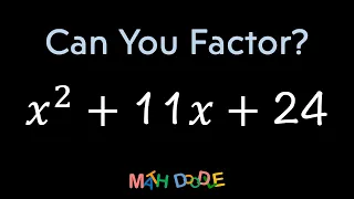 Factoring Quadratic Trinomial “𝑥^2 + 11𝑥 + 24” | Step-by-Step Algebra Solution - Math Doodle