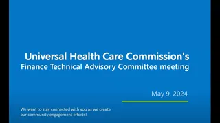 Universal Health Care Commission’s Finance Technical Advisory Committee - May 9, 2024