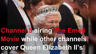 Channel 5 airing The Emoji Movie while other channels cover Queen Elizabeth II’s funeral live