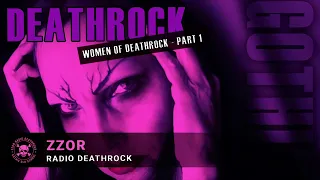 PLAYLIST VOL #2 - WOMEN OF DEATHROCK - PART 1 [Zzor Radio Deathrock]