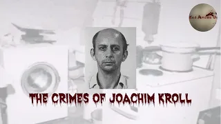 The Horrific Crimes of Joachim Kroll