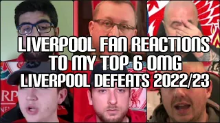 LIVERPOOL FANS REACTION TO MY TOP 6 OMG LIVERPOOL DEFEATS 2022/23