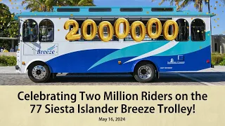 Celebrating Two Million Riders on the Sarasota County Transit 77 Siesta Islander Breeze Trolley!