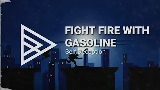 Self Deception - Fight Fire With Gasoline [HQ]