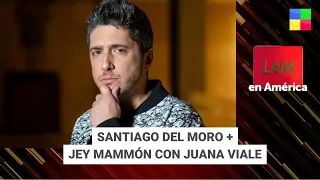 Santiago del Moro  y GH + Jey Mammón con Juana Viale #LAM | Programa completo 09/05/2024